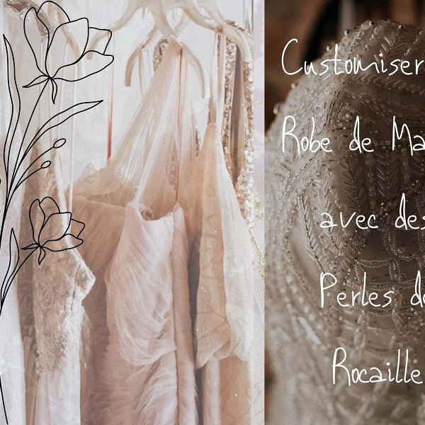 Customiser sa robe de Mariée avec des perles de Rocaille